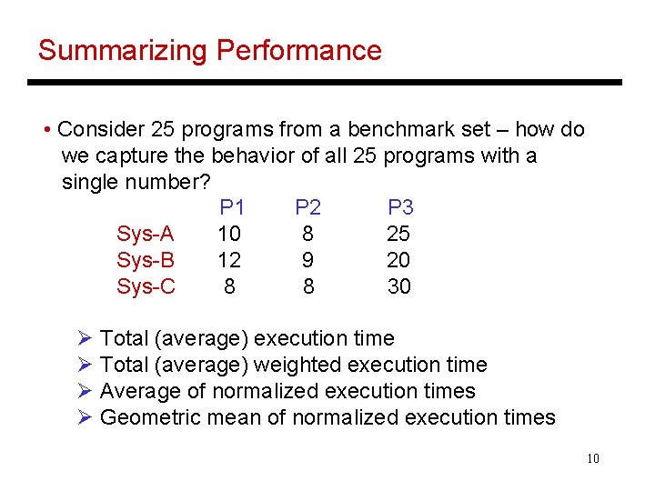 Summarizing Performance • Consider 25 programs from a benchmark set – how do we