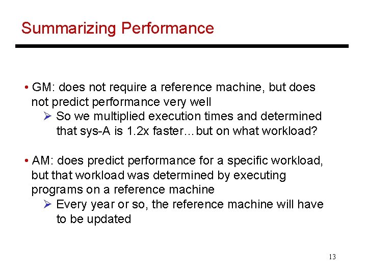 Summarizing Performance • GM: does not require a reference machine, but does not predict