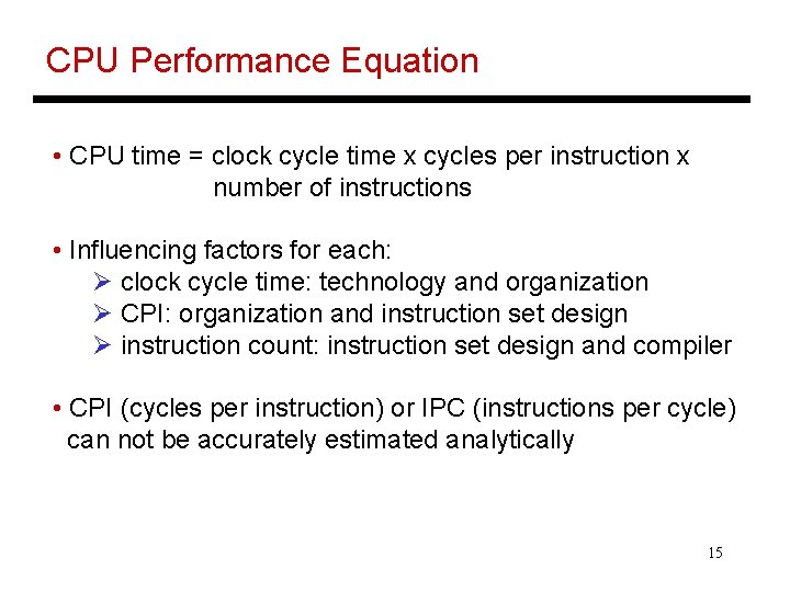 CPU Performance Equation • CPU time = clock cycle time x cycles per instruction