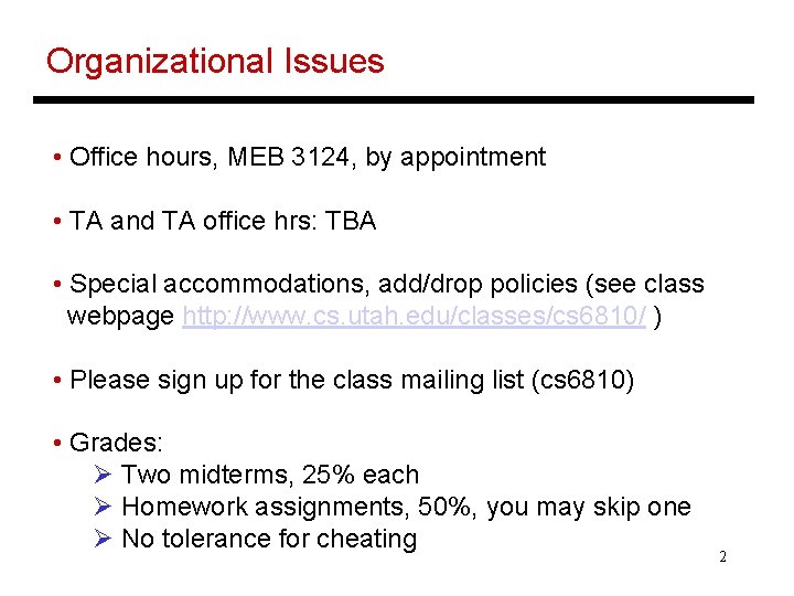 Organizational Issues • Office hours, MEB 3124, by appointment • TA and TA office