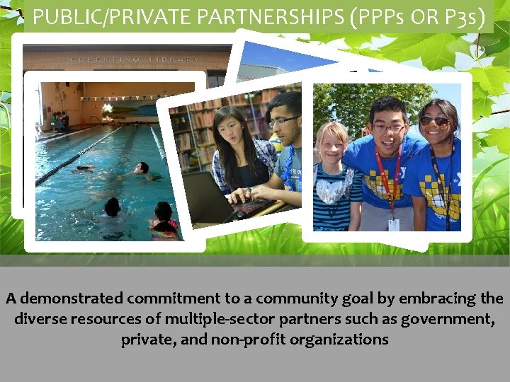 PUBLIC/PRIVATE PARTNERSHIPS (PPPs OR P 3 s) A demonstrated commitment to a community goal