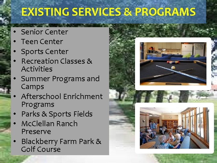 EXISTING SERVICES & PROGRAMS • • • Senior Center Teen Center Sports Center Recreation