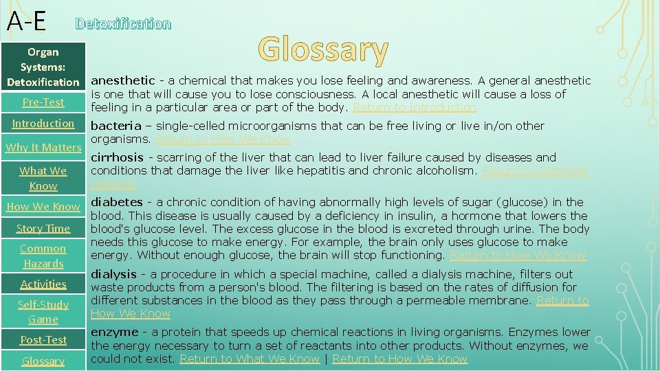 A-E Detoxification Organ Systems: Detoxification anesthetic - a chemical that makes you lose feeling