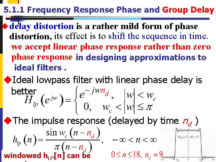 5. 1. 1 Frequency Response Phase and Group Delay u delay distortion is a