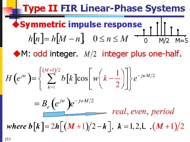 Type II FIR Linear-Phase Systems u. Symmetric impulse response 0 M/2 M=5 u. M: