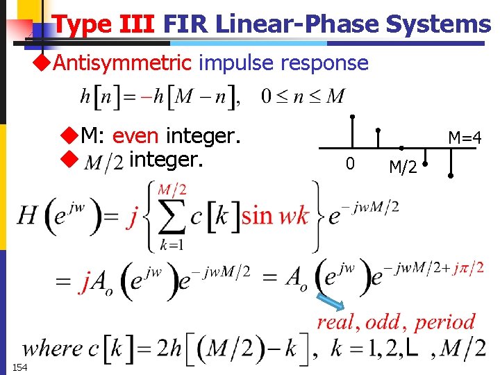 Type III FIR Linear-Phase Systems u. Antisymmetric impulse response u. M: even integer. u