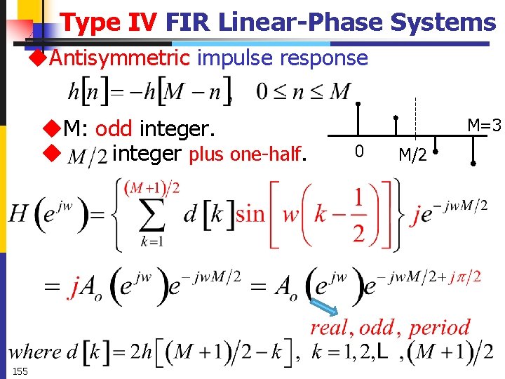 Type IV FIR Linear-Phase Systems u. Antisymmetric impulse response u. M: odd integer. u