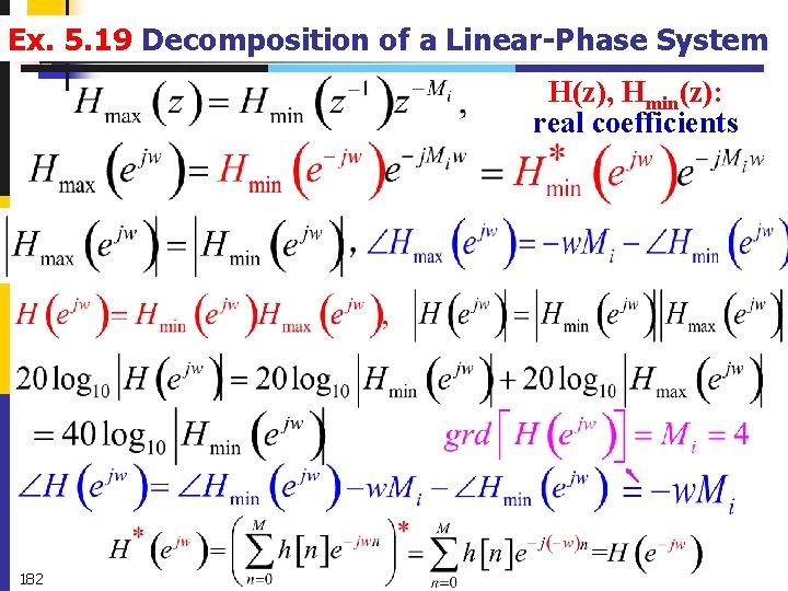 Ex. 5. 19 Decomposition of a Linear-Phase System H(z), Hmin(z): real coefficients 182 