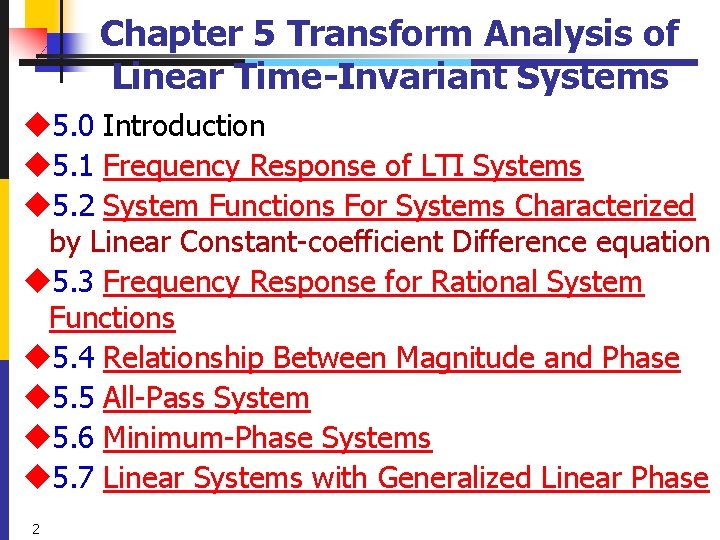 Chapter 5 Transform Analysis of Linear Time-Invariant Systems u 5. 0 Introduction u 5.