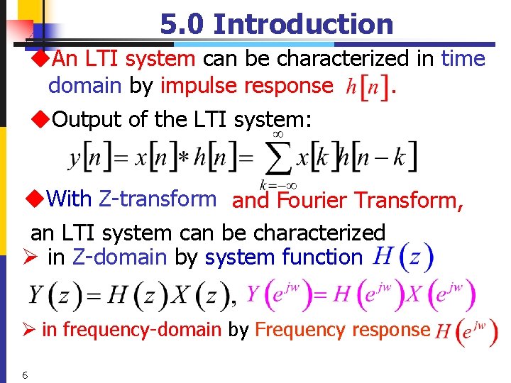 5. 0 Introduction u. An LTI system can be characterized in time domain by