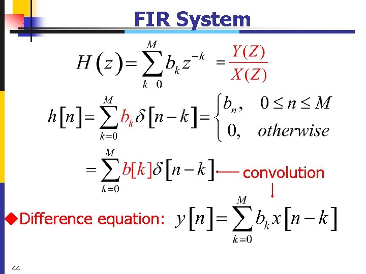 FIR System convolution u. Difference equation: 44 