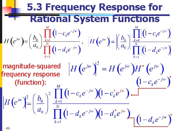 5. 3 Frequency Response for Rational System Functions magnitude-squared frequency response (function): 49 