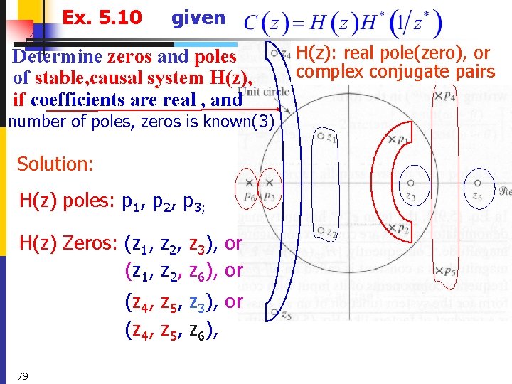 Ex. 5. 10 given Determine zeros and poles of stable, causal system H(z), if