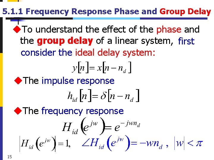 5. 1. 1 Frequency Response Phase and Group Delay u. To understand the effect