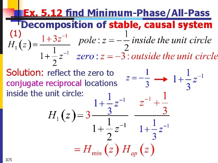 Ex. 5. 12 find Minimum-Phase/All-Pass Decomposition of stable, causal system (1) Solution: reflect the