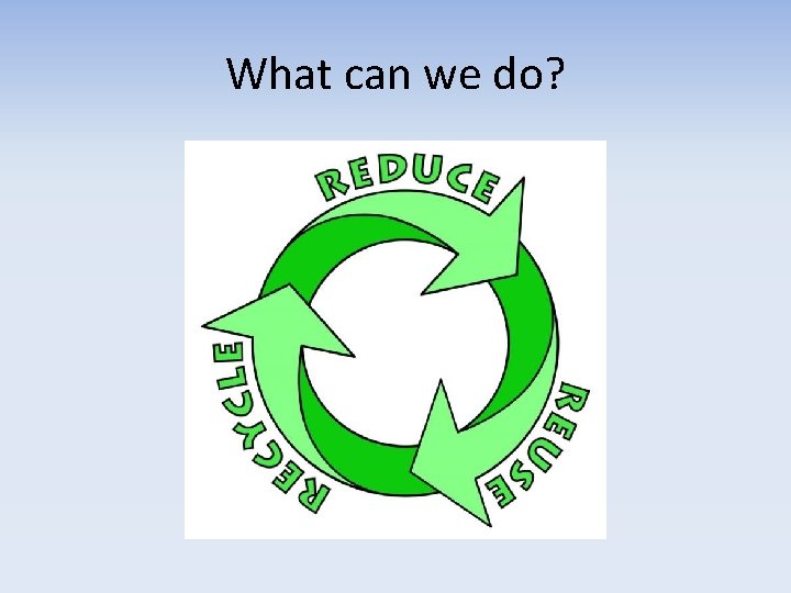 What can we do? 