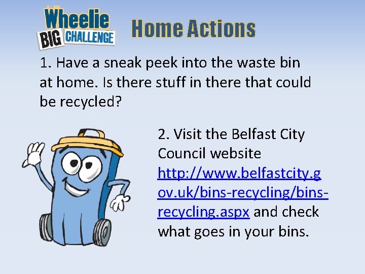 Home Actions 1. Have a sneak peek into the waste bin at home. Is