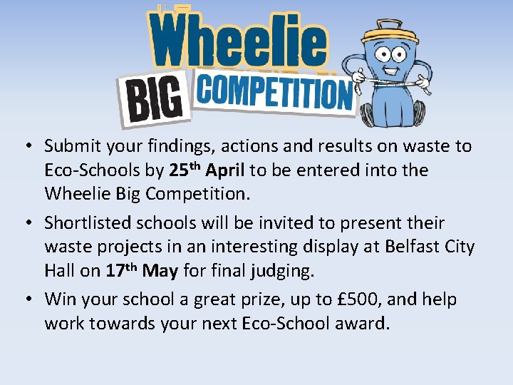  • Submit your findings, actions and results on waste to Eco-Schools by 25