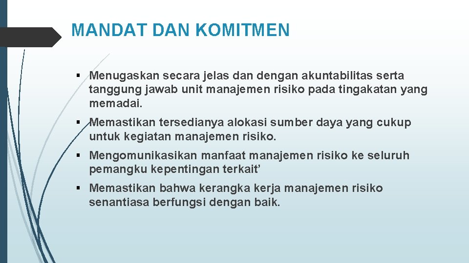 MANDAT DAN KOMITMEN § Menugaskan secara jelas dan dengan akuntabilitas serta tanggung jawab unit