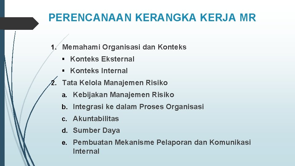 PERENCANAAN KERANGKA KERJA MR 1. Memahami Organisasi dan Konteks § Konteks Eksternal § Konteks