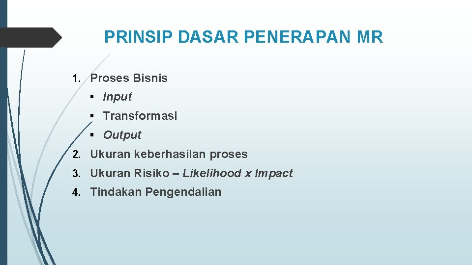 PRINSIP DASAR PENERAPAN MR 1. Proses Bisnis § Input § Transformasi § Output 2.