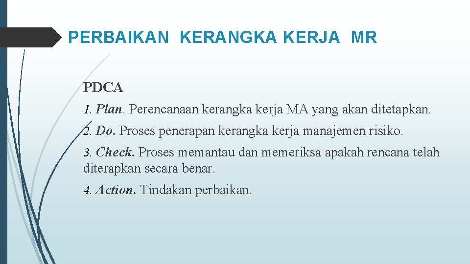 PERBAIKAN KERANGKA KERJA MR PDCA 1. Plan. Perencanaan kerangka kerja MA yang akan ditetapkan.