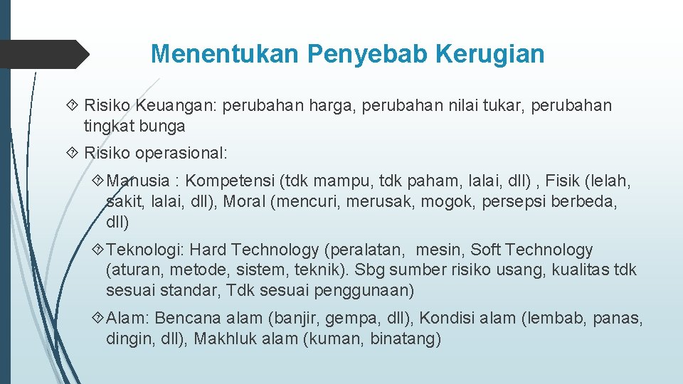 Menentukan Penyebab Kerugian Risiko Keuangan: perubahan harga, perubahan nilai tukar, perubahan tingkat bunga Risiko