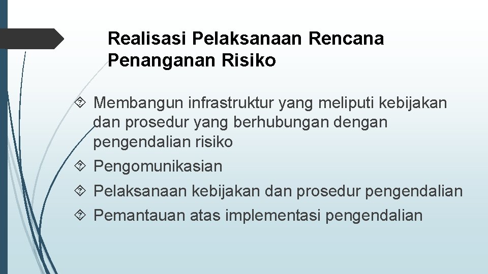 Realisasi Pelaksanaan Rencana Penanganan Risiko Membangun infrastruktur yang meliputi kebijakan dan prosedur yang berhubungan