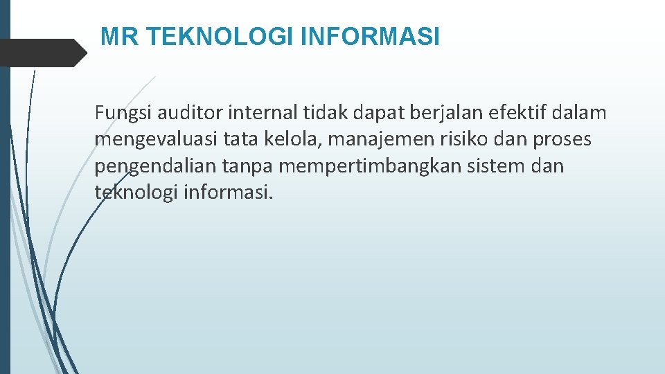 MR TEKNOLOGI INFORMASI Fungsi auditor internal tidak dapat berjalan efektif dalam mengevaluasi tata kelola,