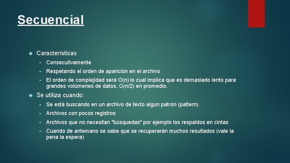 Secuencial Características § Consecutivamente § Respetando el orden de aparición en el archivo §