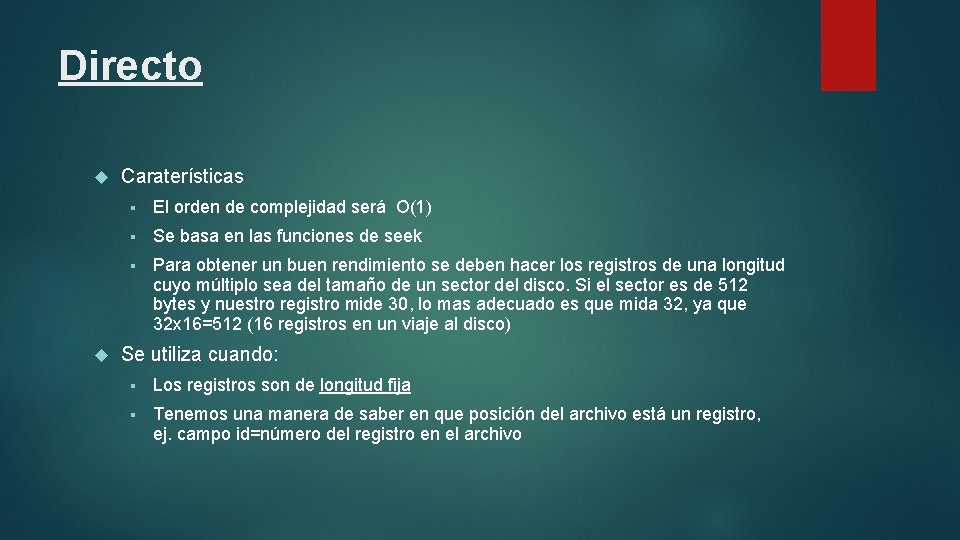 Directo Caraterísticas § El orden de complejidad será O(1) § Se basa en las