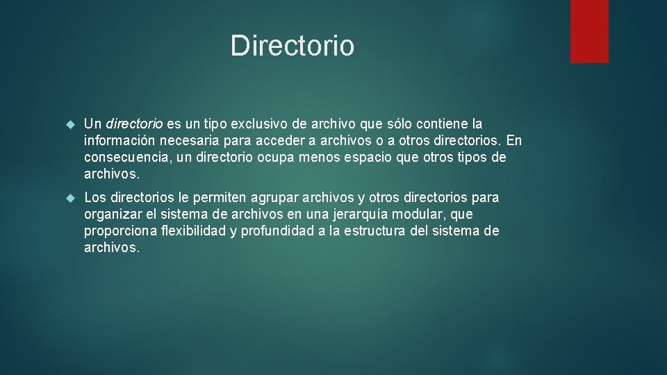 Directorio Un directorio es un tipo exclusivo de archivo que sólo contiene la información