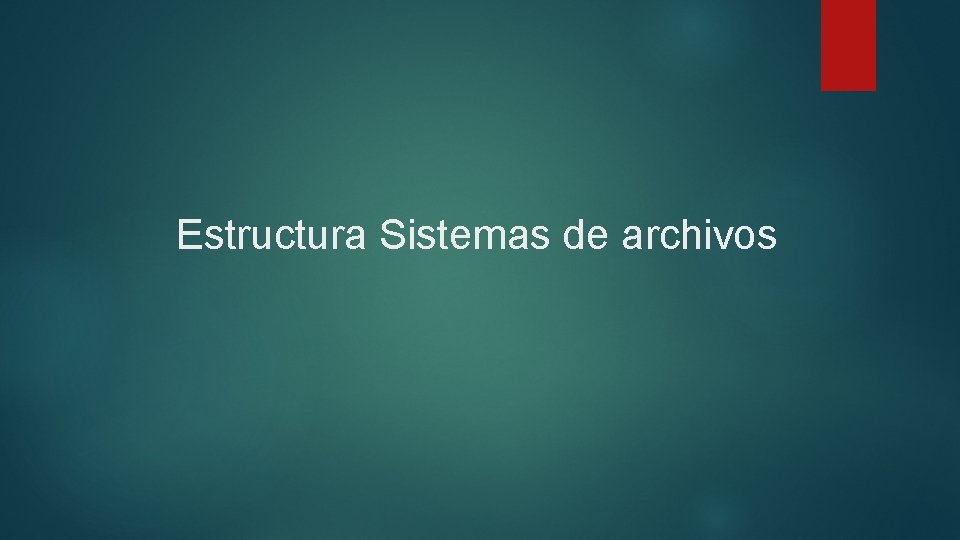 Estructura Sistemas de archivos 