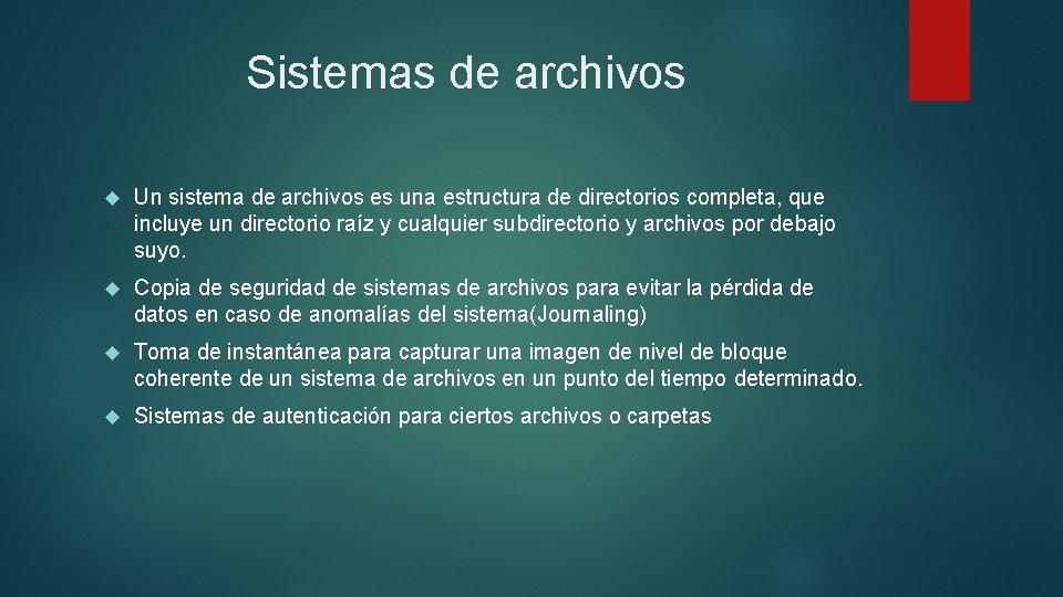 Sistemas de archivos Un sistema de archivos es una estructura de directorios completa, que