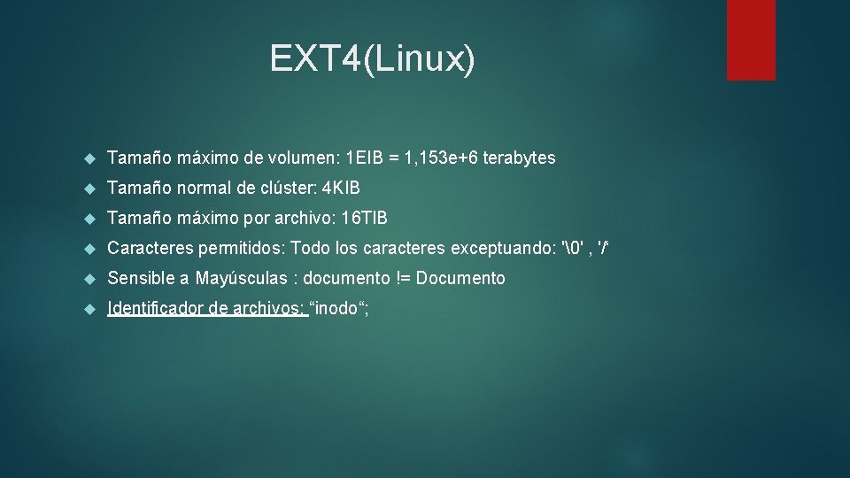 EXT 4(Linux) Tamaño máximo de volumen: 1 EIB = 1, 153 e+6 terabytes Tamaño