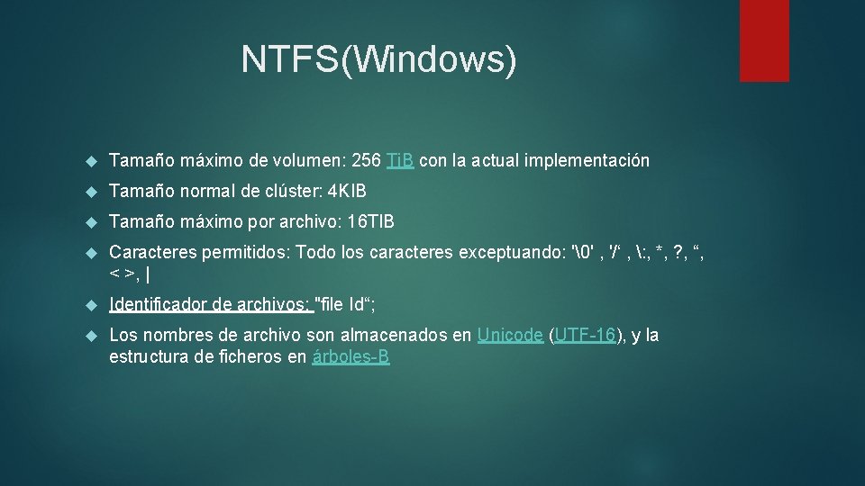 NTFS(Windows) Tamaño máximo de volumen: 256 Ti. B con la actual implementación Tamaño normal