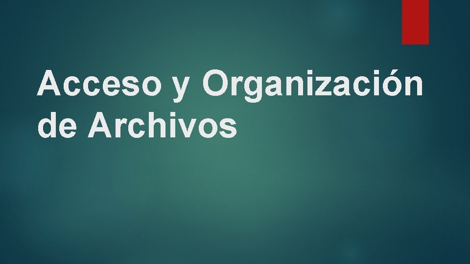 Acceso y Organización de Archivos 