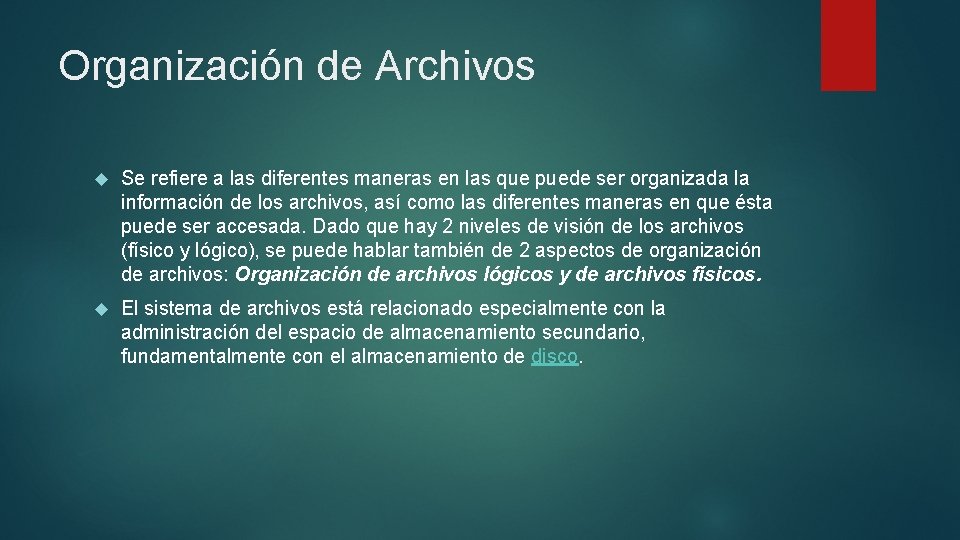 Organización de Archivos Se refiere a las diferentes maneras en las que puede ser