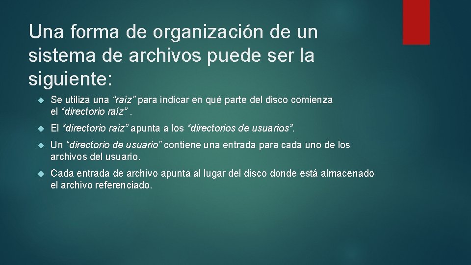 Una forma de organización de un sistema de archivos puede ser la siguiente: Se
