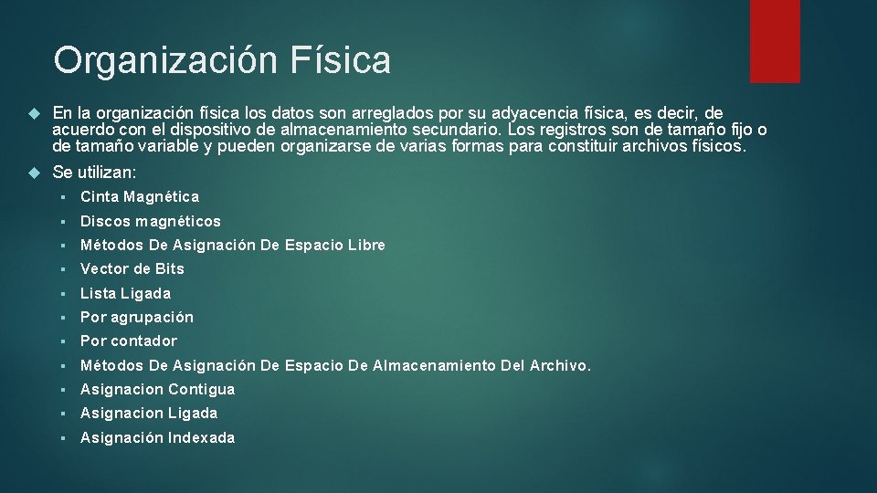 Organización Física En la organización física los datos son arreglados por su adyacencia física,