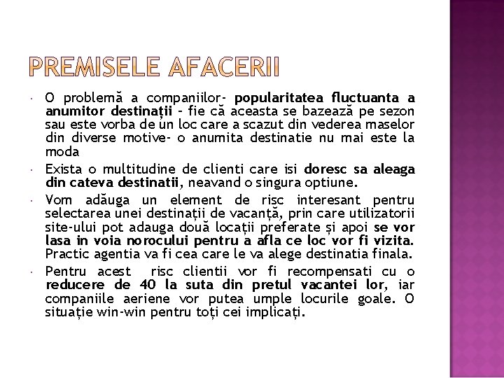  O problemă a companiilor- popularitatea fluctuanta a anumitor destinații – fie că aceasta