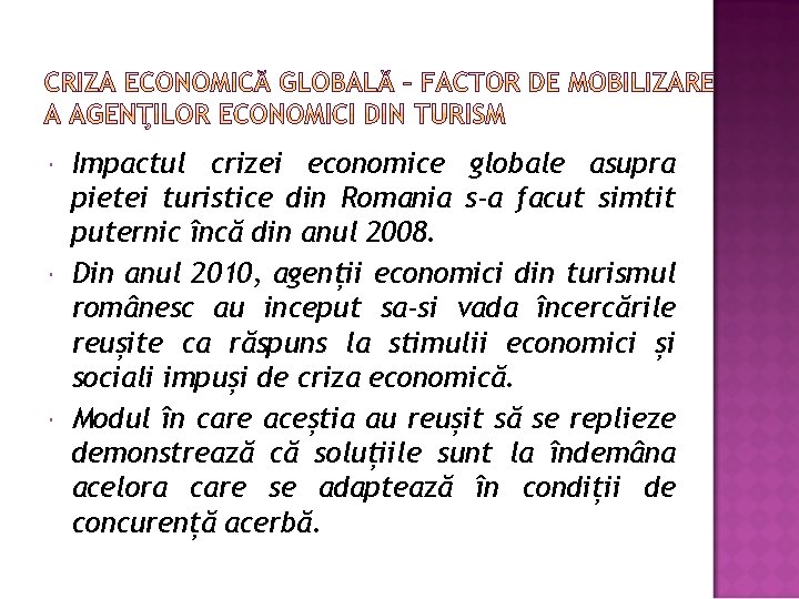  Impactul crizei economice globale asupra pietei turistice din Romania s-a facut simtit puternic