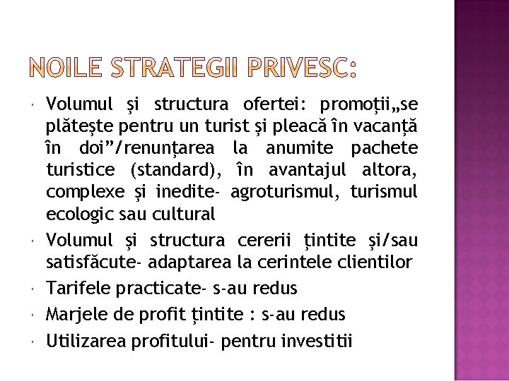  Volumul şi structura ofertei: promoţii„se plăteşte pentru un turist şi pleacă în vacanţă