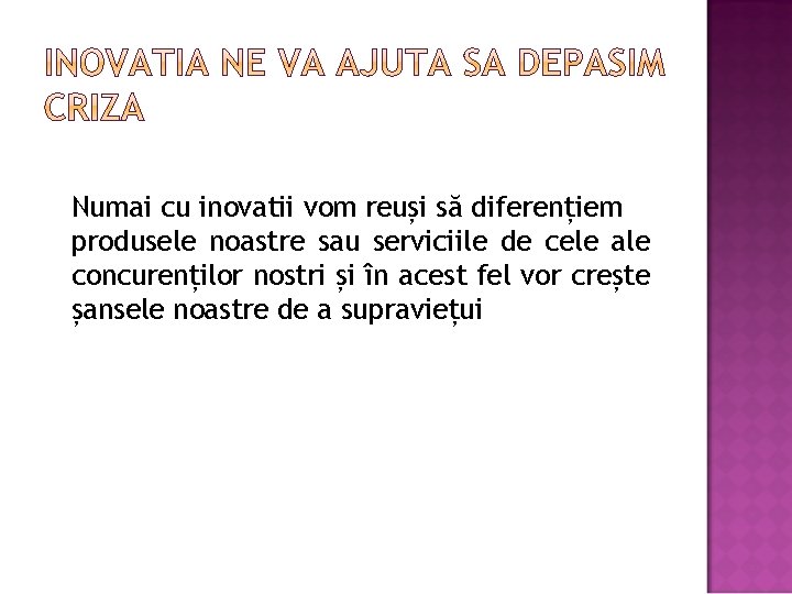 Numai cu inovatii vom reuși să diferențiem produsele noastre sau serviciile de cele ale