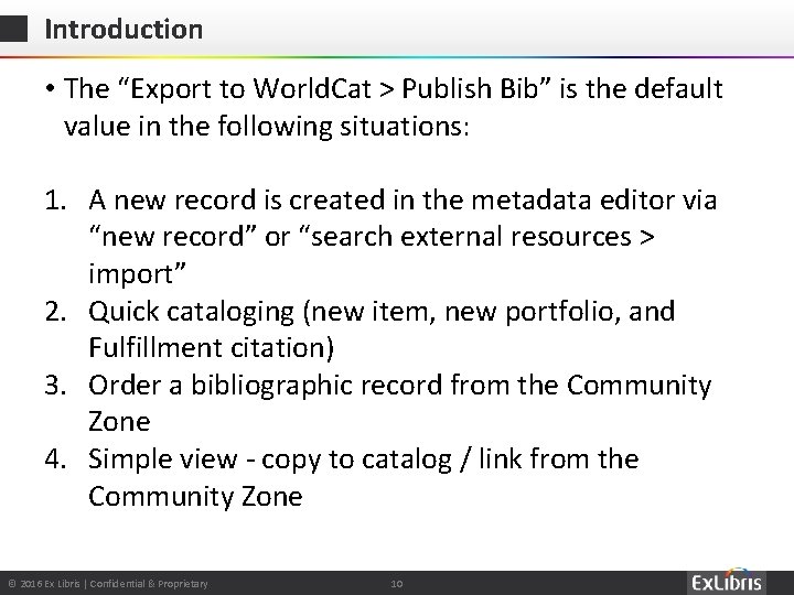 Introduction • The “Export to World. Cat > Publish Bib” is the default value