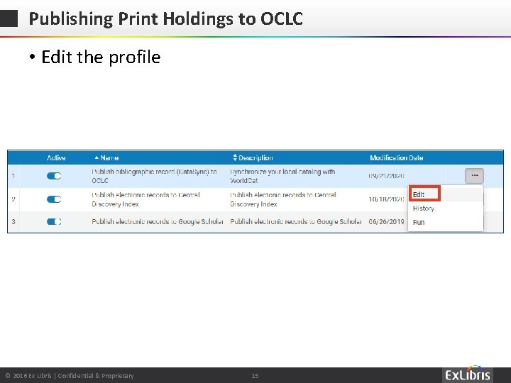 Publishing Print Holdings to OCLC • Edit the profile © 2016 Ex Libris |