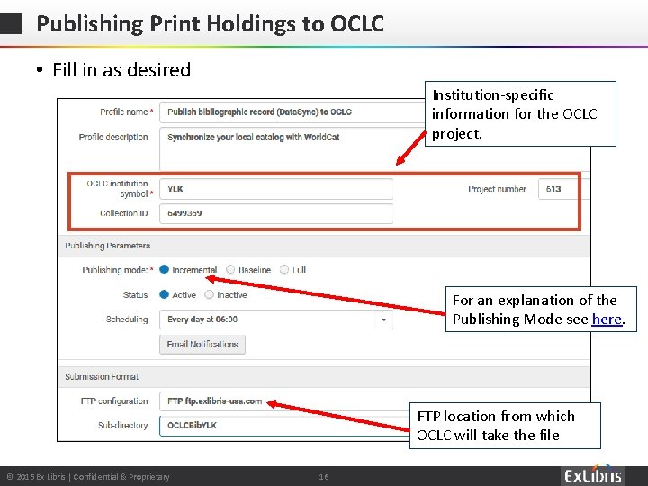 Publishing Print Holdings to OCLC • Fill in as desired Institution-specific information for the