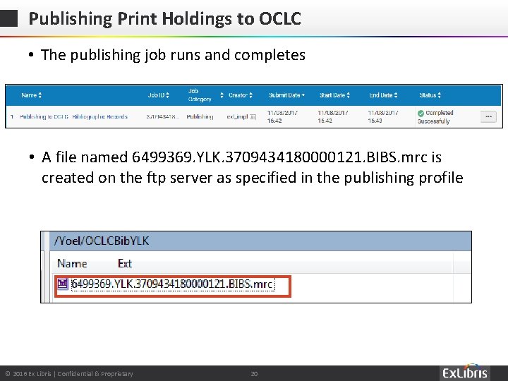 Publishing Print Holdings to OCLC • The publishing job runs and completes • A