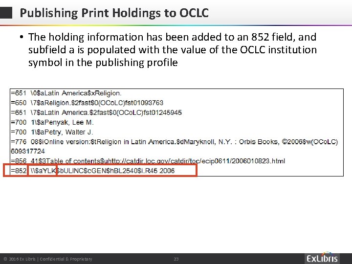 Publishing Print Holdings to OCLC • The holding information has been added to an