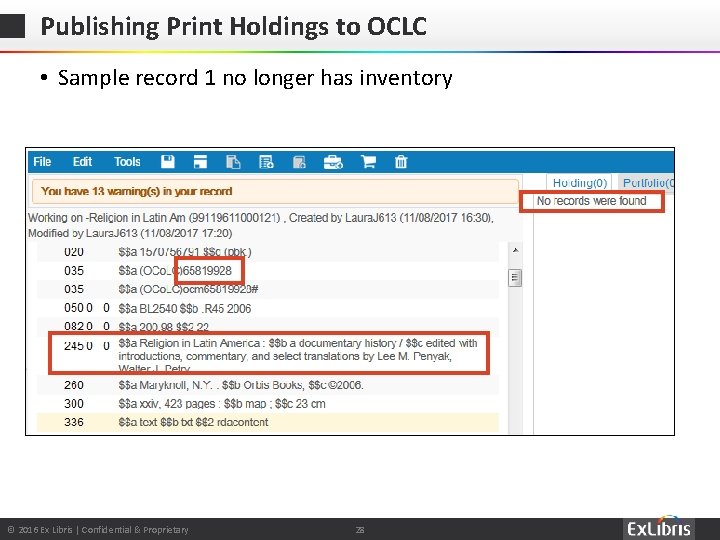 Publishing Print Holdings to OCLC • Sample record 1 no longer has inventory ©